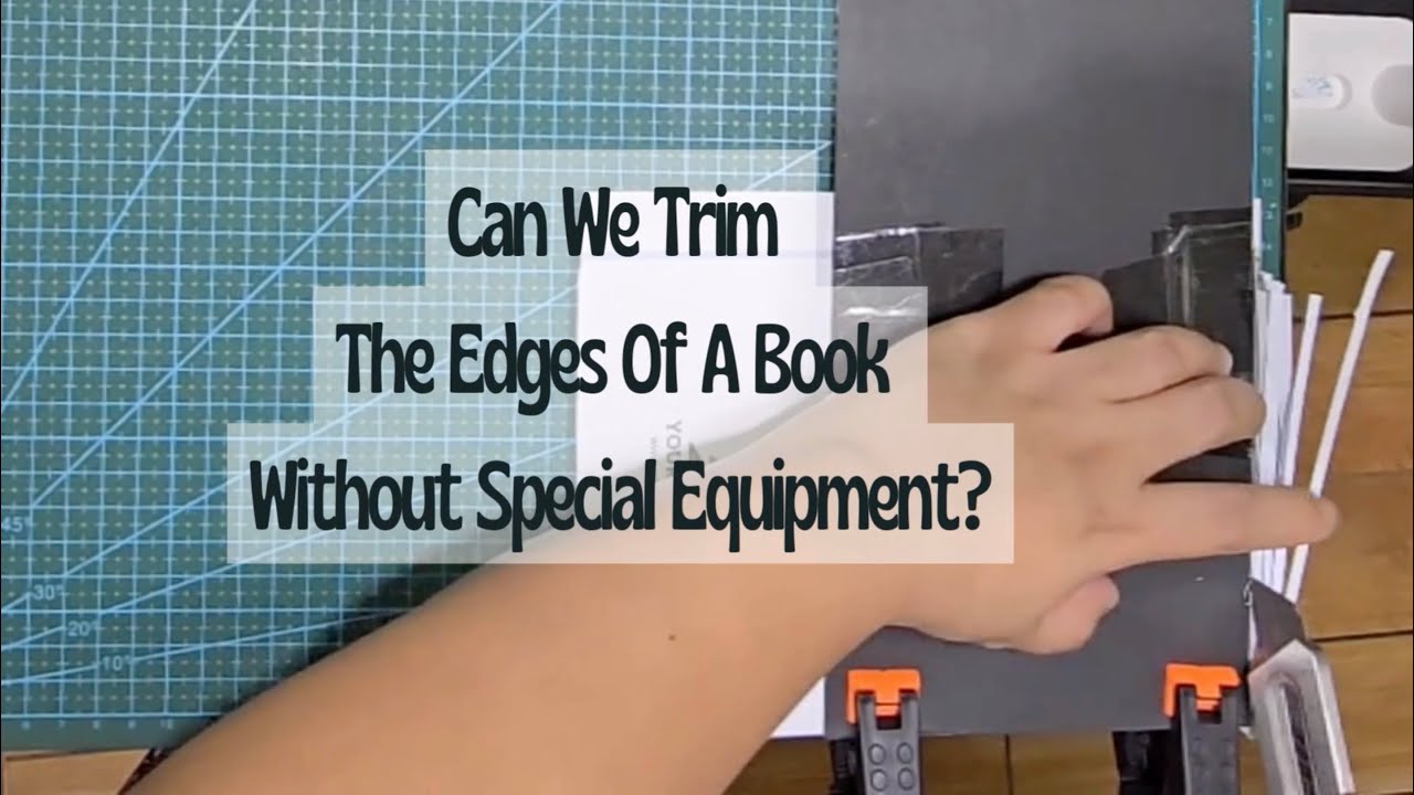 Can We Trim The Edges Of A Book Without Special Equipment?