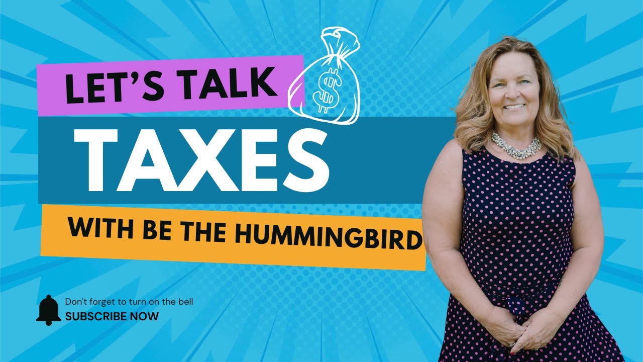 Be the Hummingbird: Let's Talk Taxes