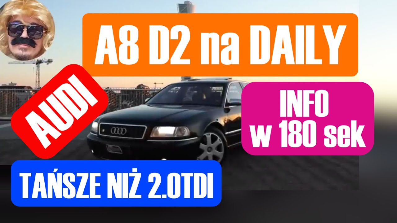 AUDI A8 D2 NA DAILY. BĘDZIE TAŃSZE NZ 2.0TDI?