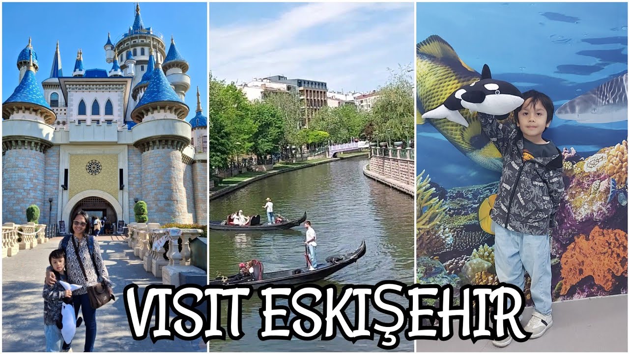 #119 - VISIT ESKISEHIR with @Ria Akhisar | Masal Satosu, Aquarium, Gondola | 12 MAY 2025