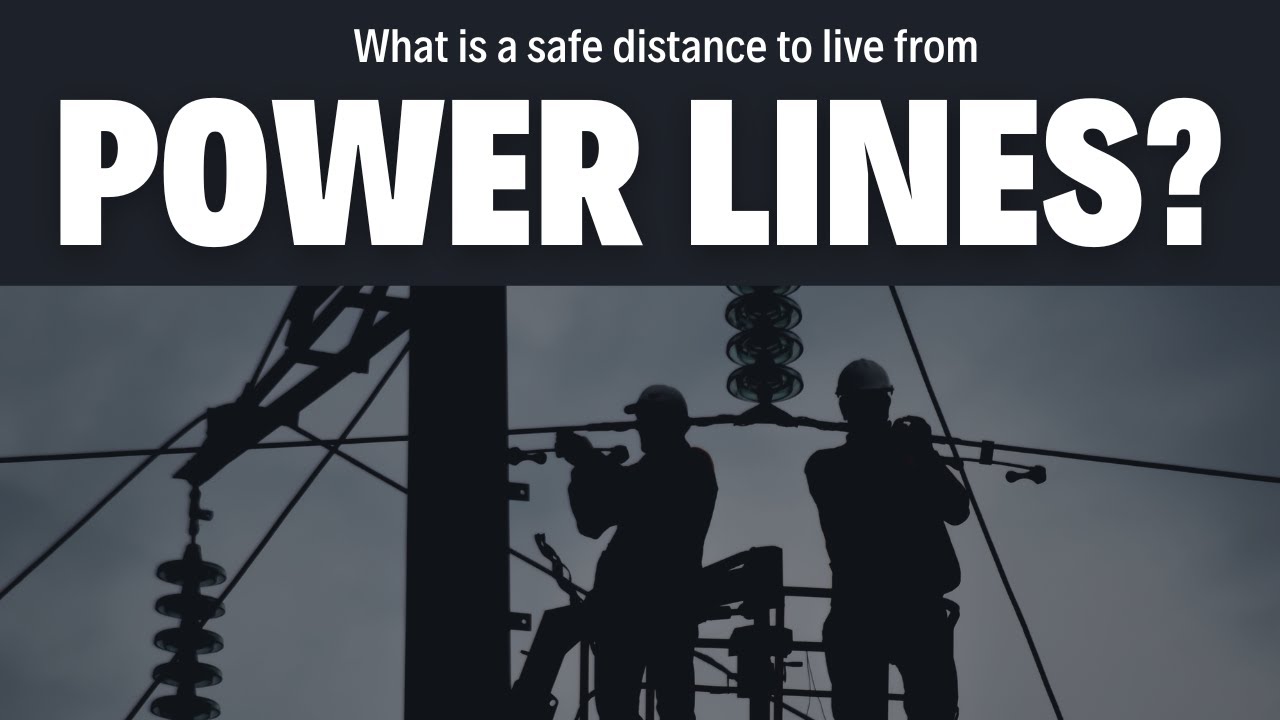 How Close Can You Live to Power Lines? Safe Distance Explained
