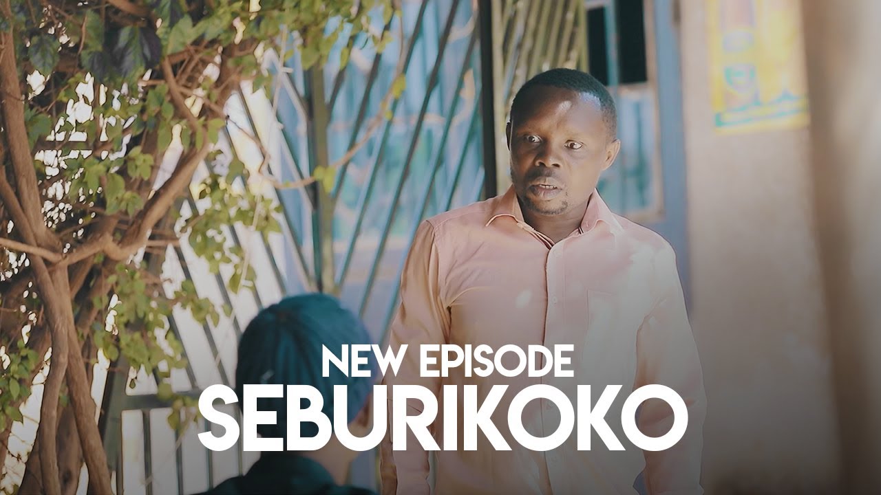 SEBURIKOKO S33E05||SEBURIKOKO YARAKAYE KIBONKE YABAGAMBANIYE MU MATORA NINDE UZATSINDA||ZACU SERIES