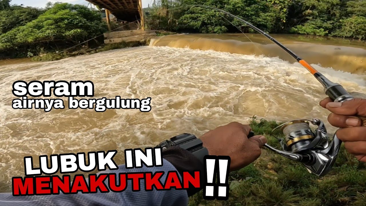 Memancing di lubuk menakutkan. airnya bergulung gulung jadi lubuk ikan mahal. 