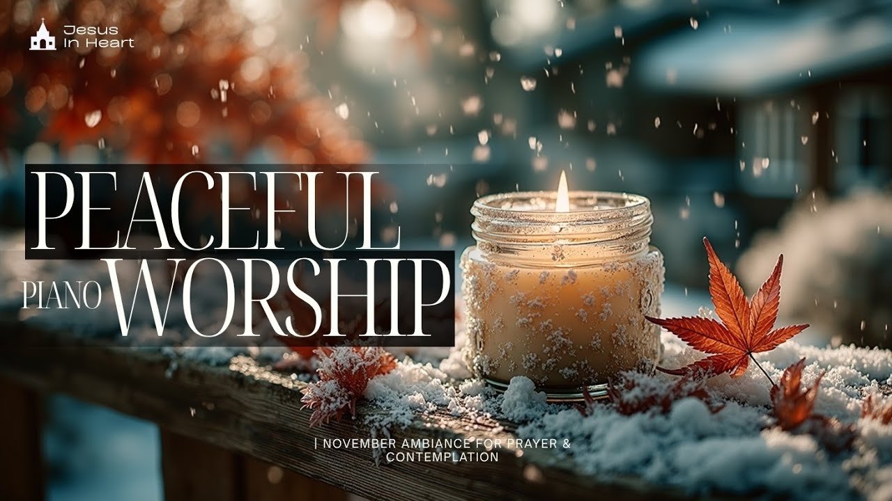 Peaceful Worship Piano | Ноябрьская атмосфера для молитвы и созерцания