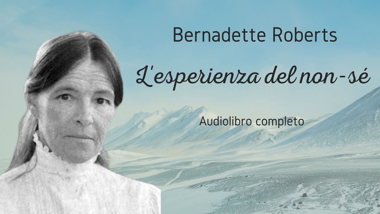 Bernadette Roberts - l'esperienza del non-sé - Audiolibro completo