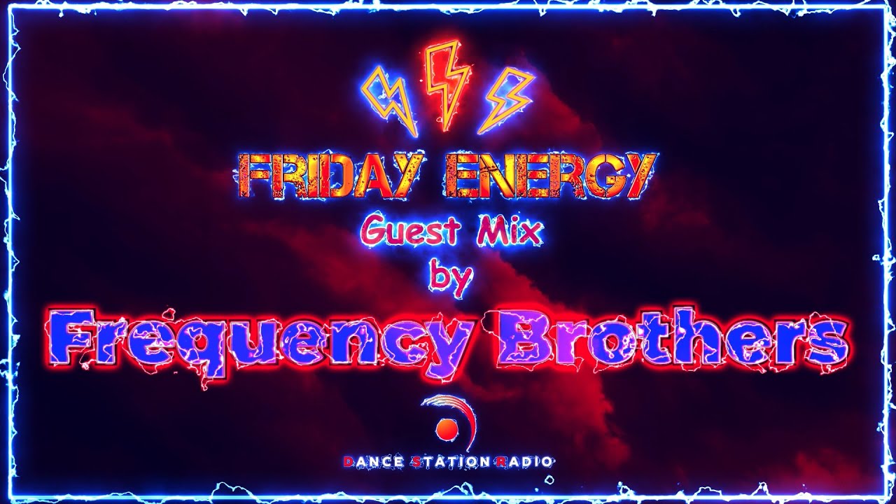 ⚡️Friday Energy⚡️ Guest Mix By Frequency Brothers