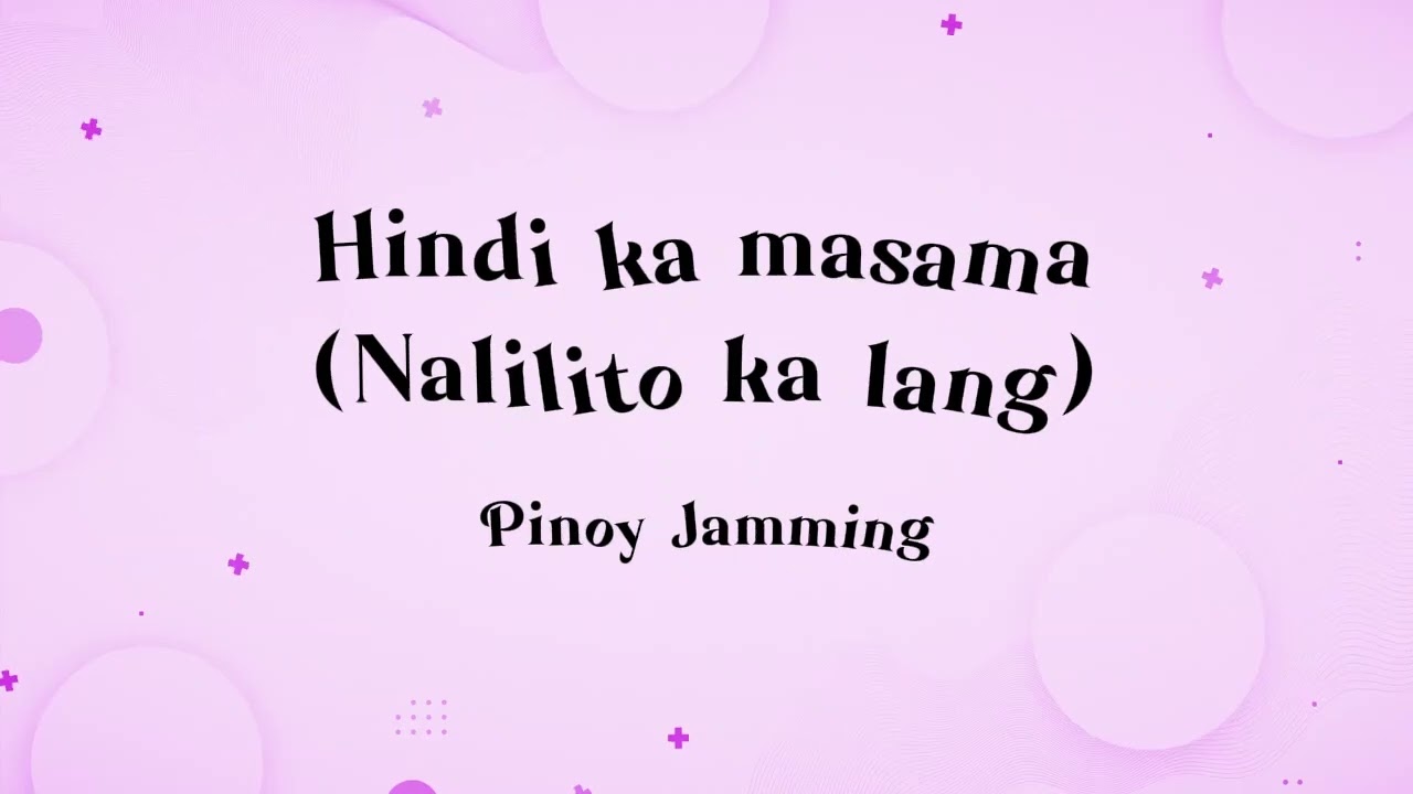 Hindi ka Masama, Nalilito ka lang