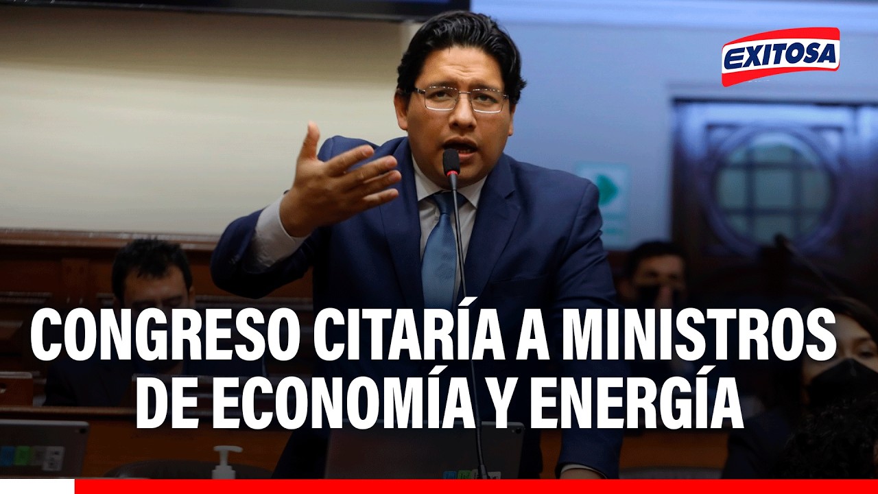 🔴🔵Ministros de Energía y Economía serían citados por distintas comisiones, señala Ilich López
