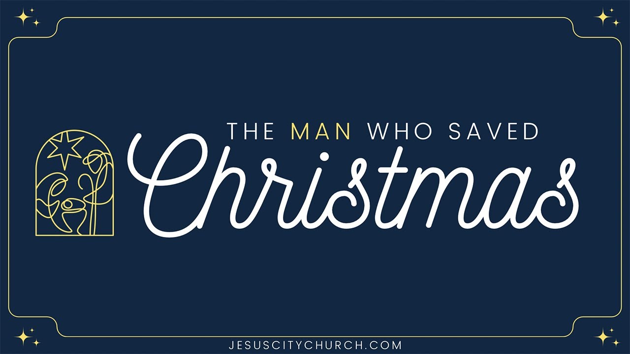 The Man Who Saved Christmas // Matthew 1:18-24 // Pastor Jason Powell - The Story of Joseph