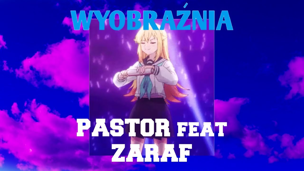 PASTOR - Wyobraźnia(feat.Zaraf)