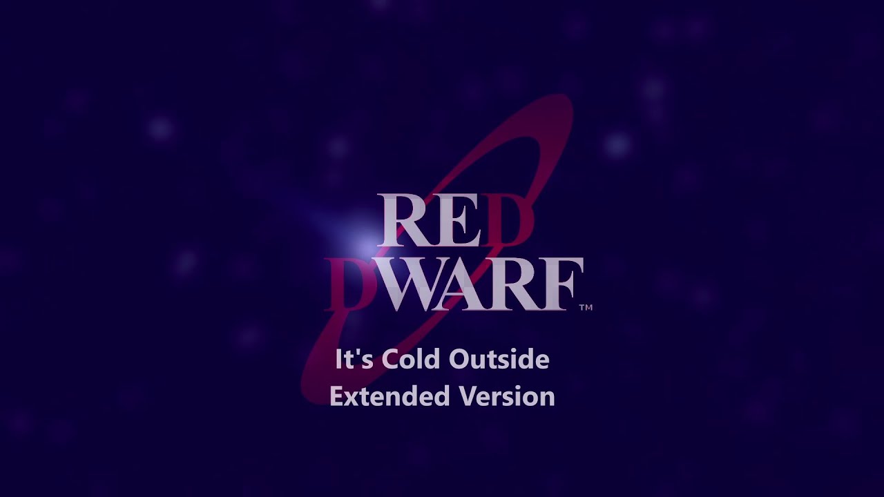 Red Dwarf - It's Cold Outside - Extended Version