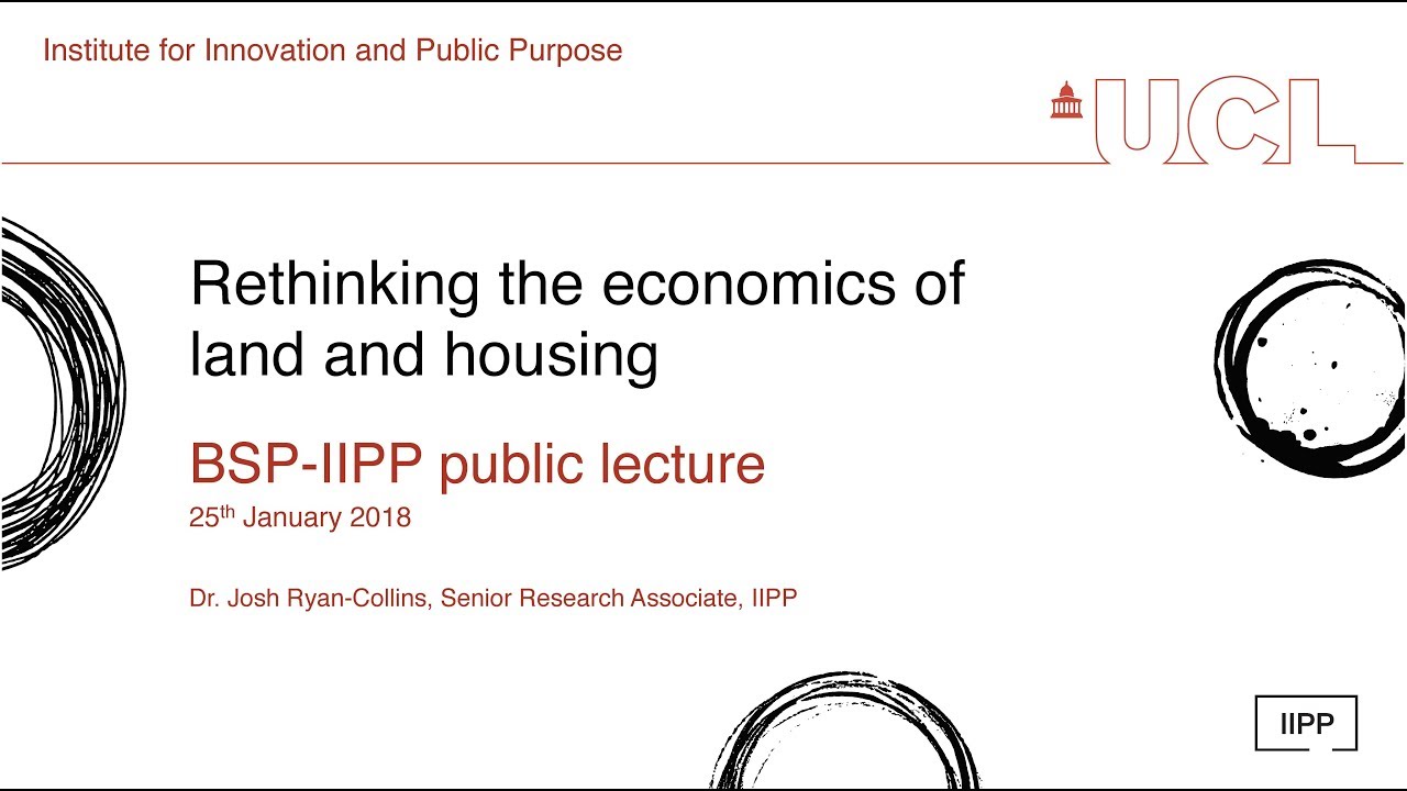 BSP Public Lecture: Rethinking the Economics of Land and Housing with Josh Ryan-Collins