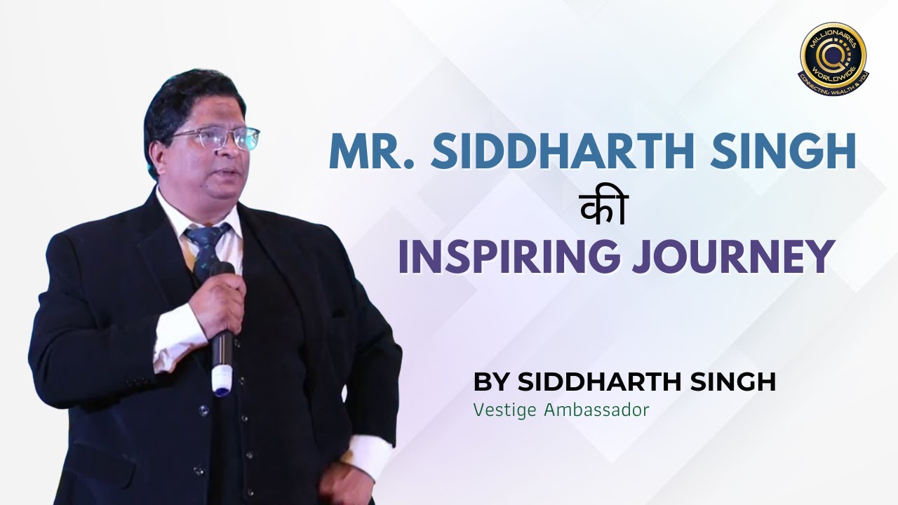 Inspiring Journey of Mr. Siddharth Singh (Vestige Ambassador)