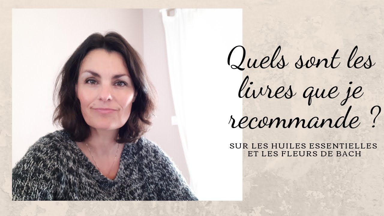 Quels sont les livres d'aromathérapie et fleurs de Bach que je recommande ?
