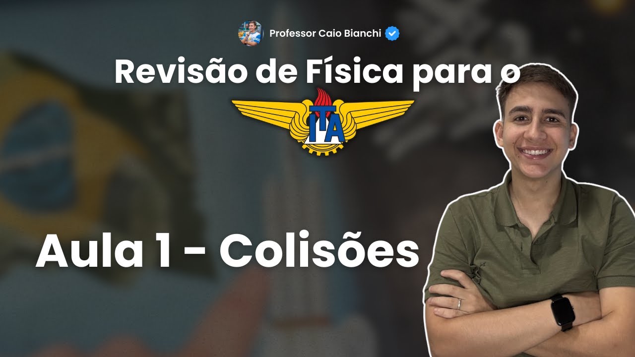 Revisão ITA Reta Final 🔥 | Aula 1 - Colisões