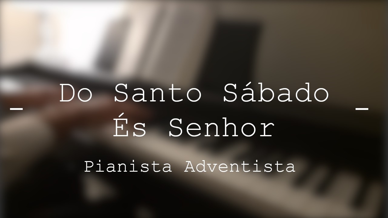Hinário Adventista Nº 290 - Do Santo Sábado És Senhor