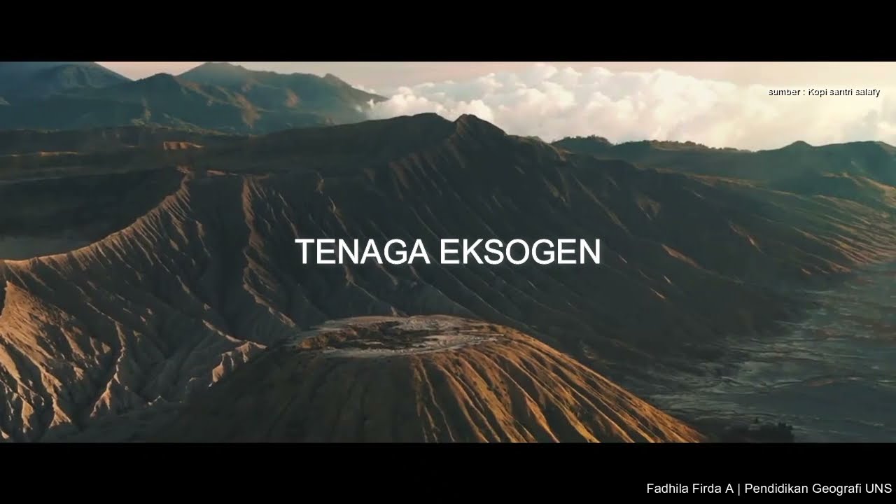 VIDEO PEMBELAJARAN//Pengaruh Proses Tenaga Eksogen terhadap kehidupan