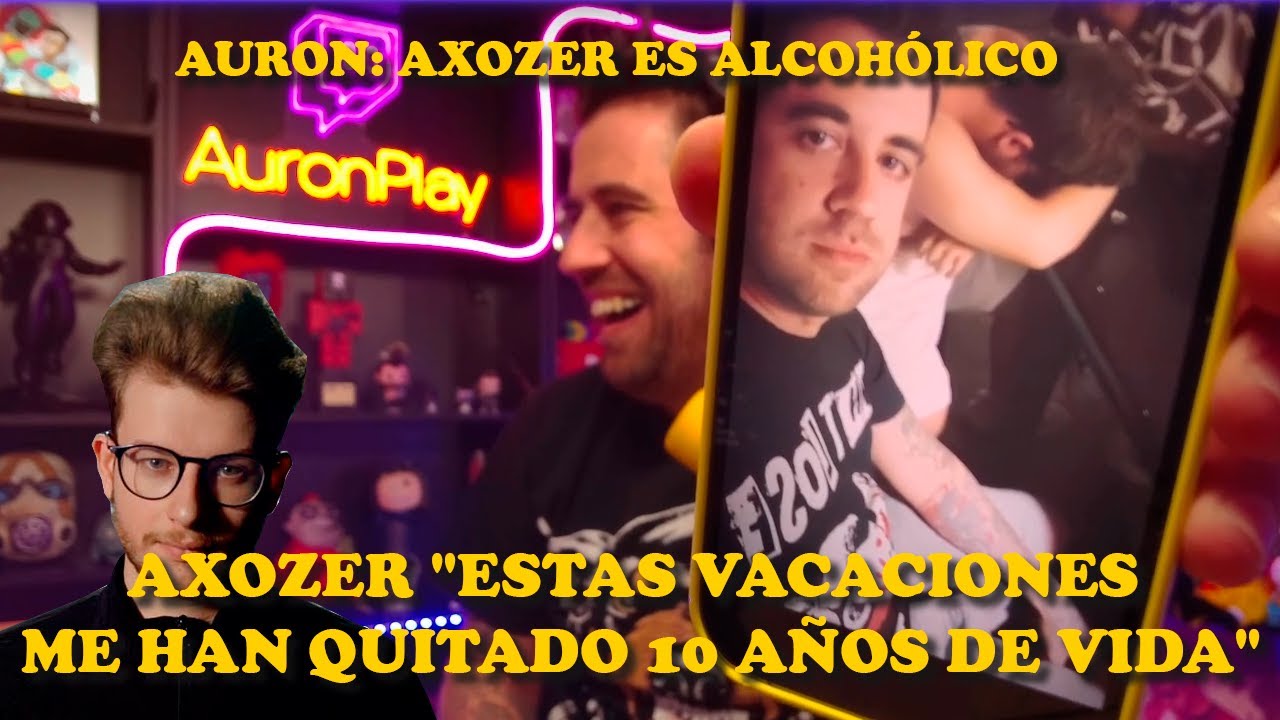 AURON: AXOZER ES UN ALCOHÓLICO | VACACIONES