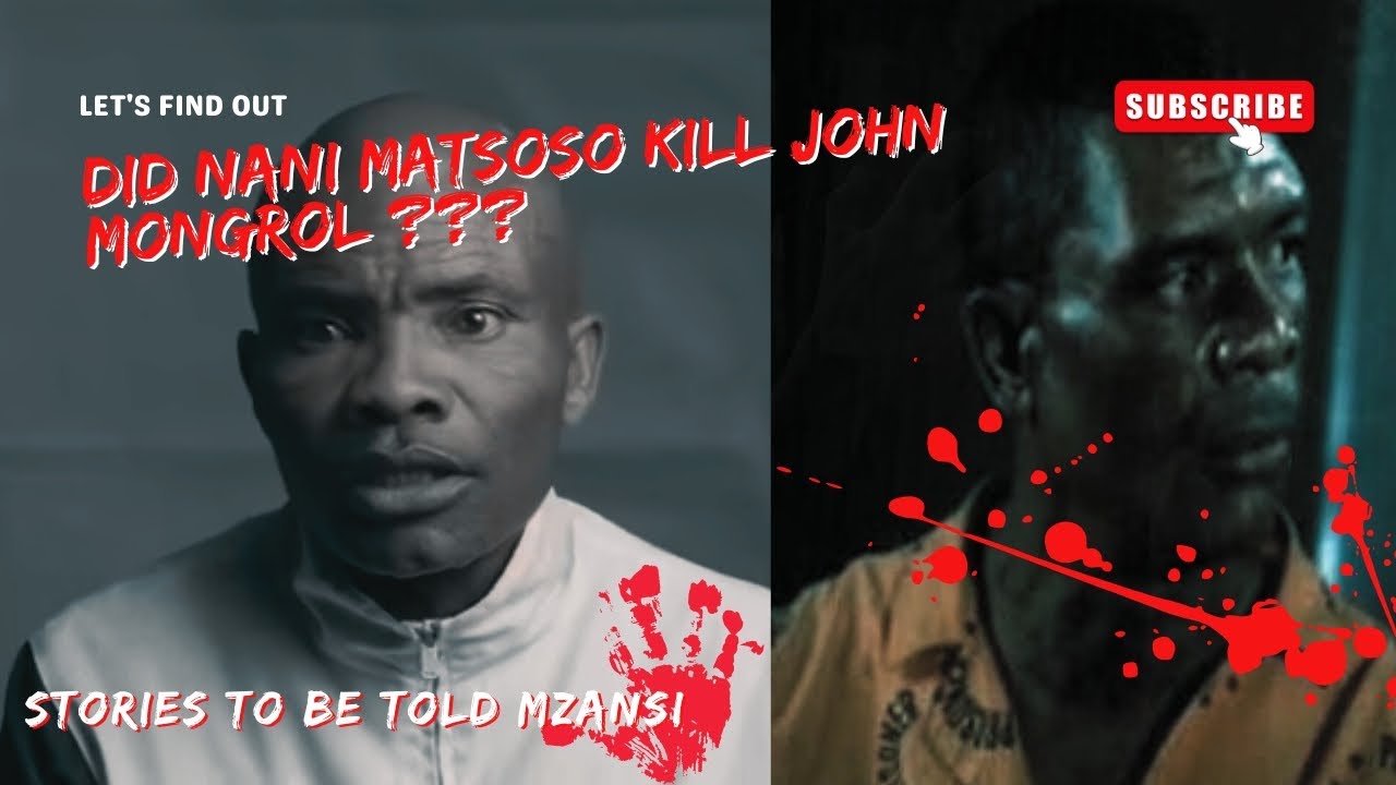 Did Nani Matsoso 27 kill John Mongrol 28????