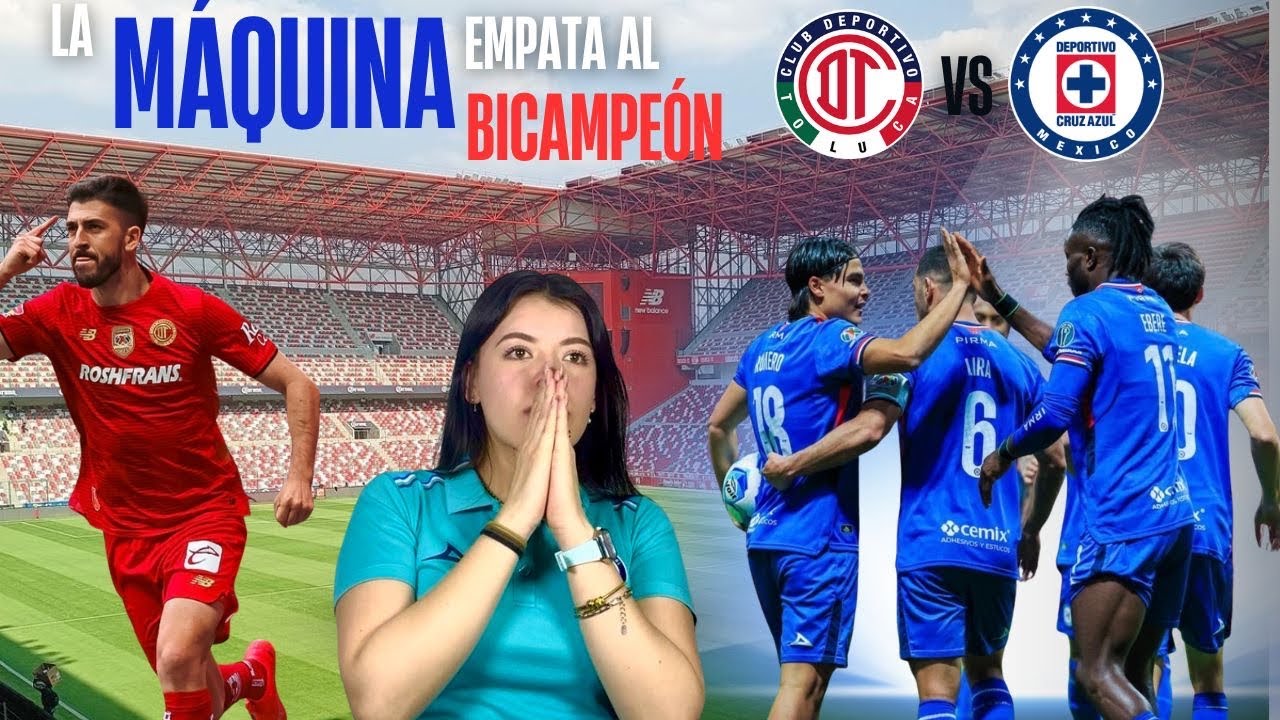 REACCIÓN TOLUCA 1-1 CRUZ AZUL CL26| LA MÁQUINA EMPATA AL BICAMPEÓN 