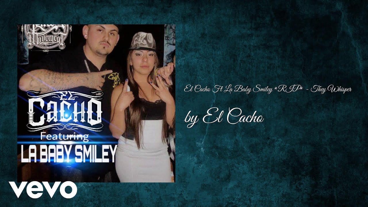 El Cacho - They Whisper (AUDIO) ft. La Baby Smiley *RIP*