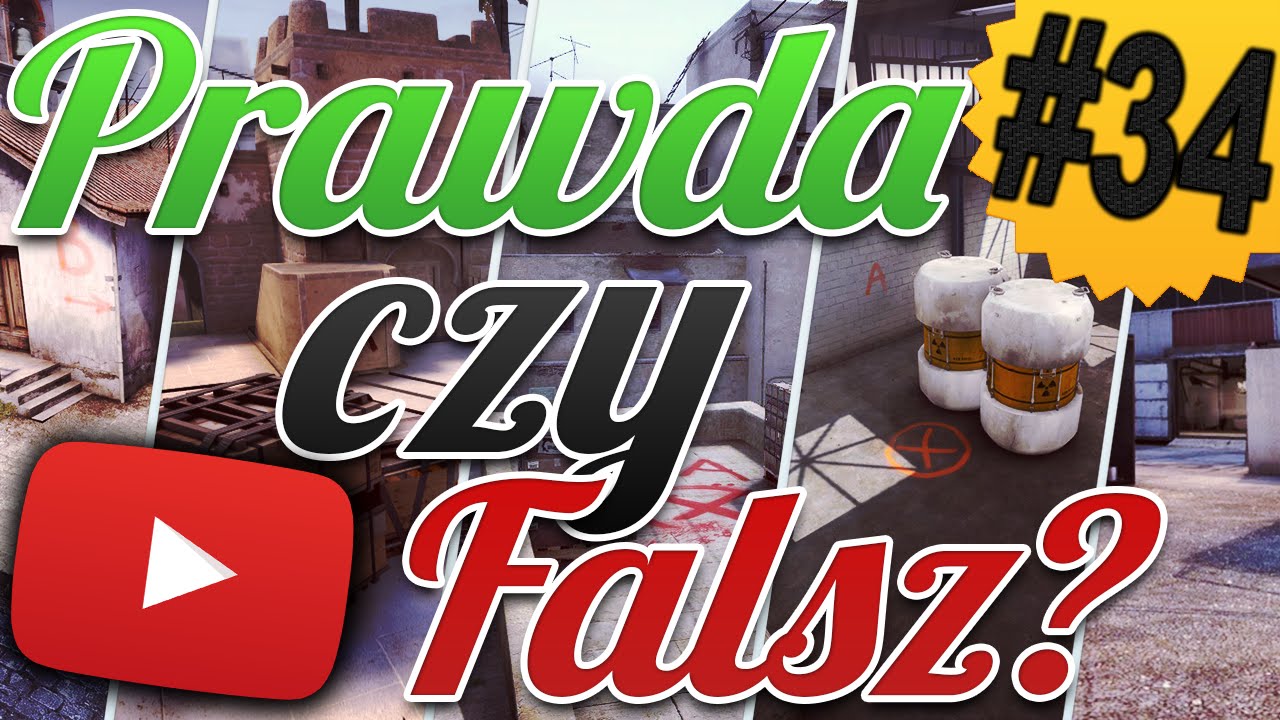 CS:GO - PRAWDA CZY FAŁSZ? #34 - NAJLEPSZY YOUTUBER!