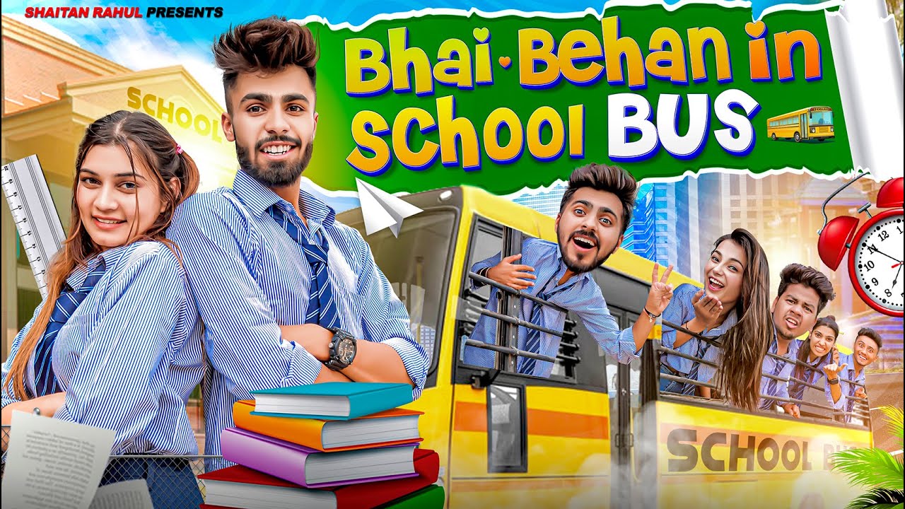 BHAI - BEHAN IN SCHOOL BUS || SHAITAN RAHUL