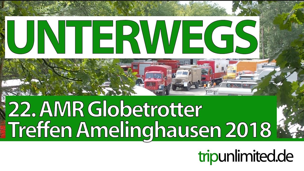 22. AMR-Globetrotter-Treffen 2018 I Overlander meeting im 4x4 Offroad Camper IAMR Amelinghausen
