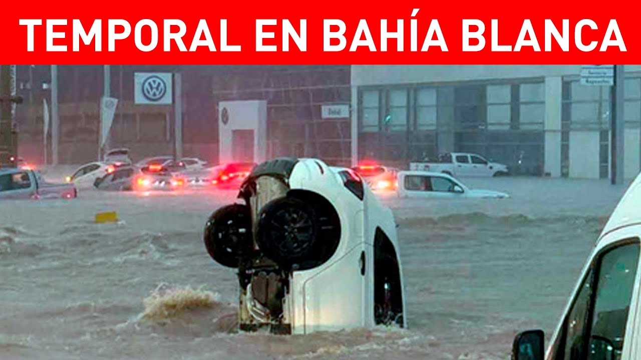 BAHÍA BLANCA BAJO EL AGUA: TEMPORAL, INUNDACIONES Y 6 MUERTOS