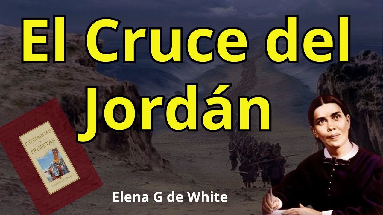 El cruce del Jordán - Patriarcas y profetas capitulo 44 - Elena G de White