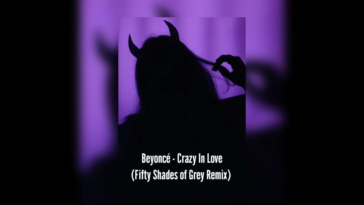 Beyoncé - Crazy In Love (Fifty Shades of Grey Remix) [Slowed & Reverb]
