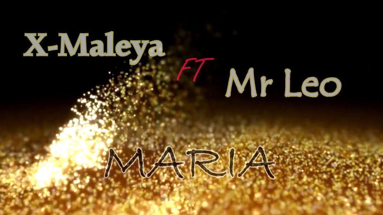 X-MALEYA OFFICIAL - X-Maleya ft MR Leo 