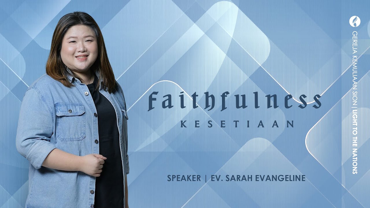 FAITHFULNESS (Kesetiaan) | Sermon by Ev. Sarah Evangeline Sjiamsuri