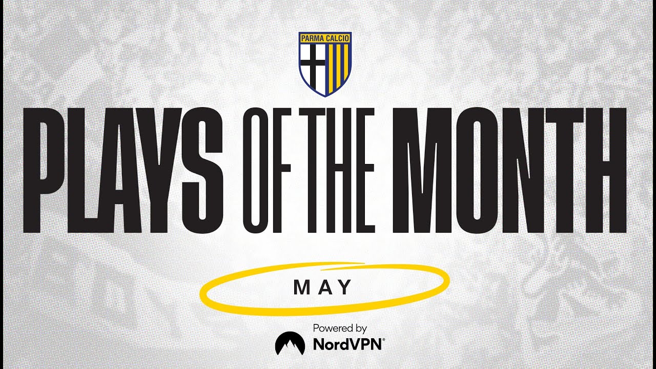 Plays Of The Month May | Parma Calcio 1913 🟡🔵