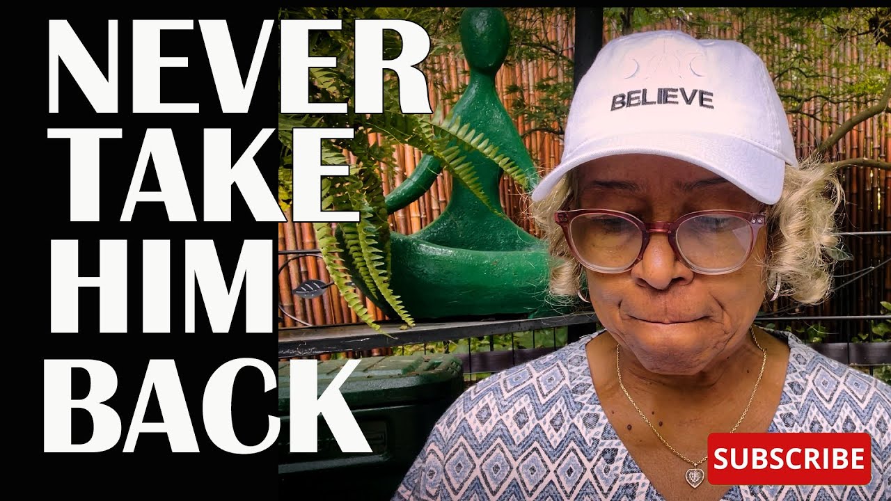 IF HE HURT YOU, NEVER TAKE HIM BACK  : Relationship advice
