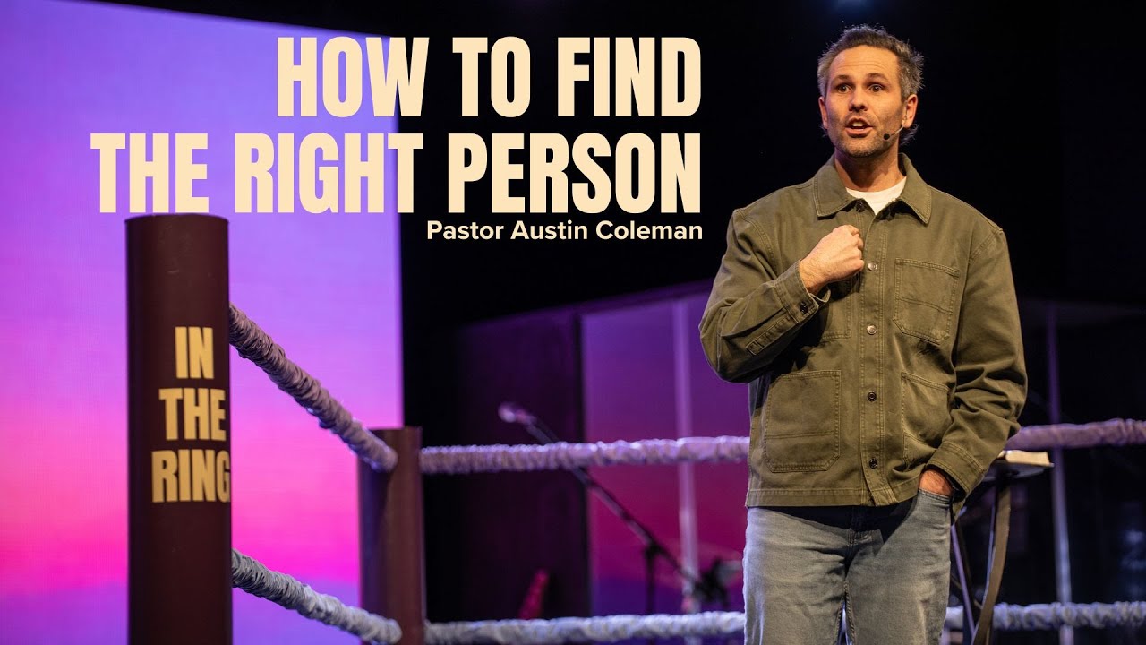 How to Find The Right Person | Pastor Austin Coleman