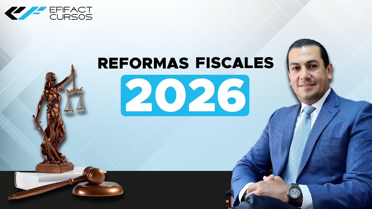Reformas Fiscales 2026: Lo que TODO contador debe saber | EFIFACT CURSOS