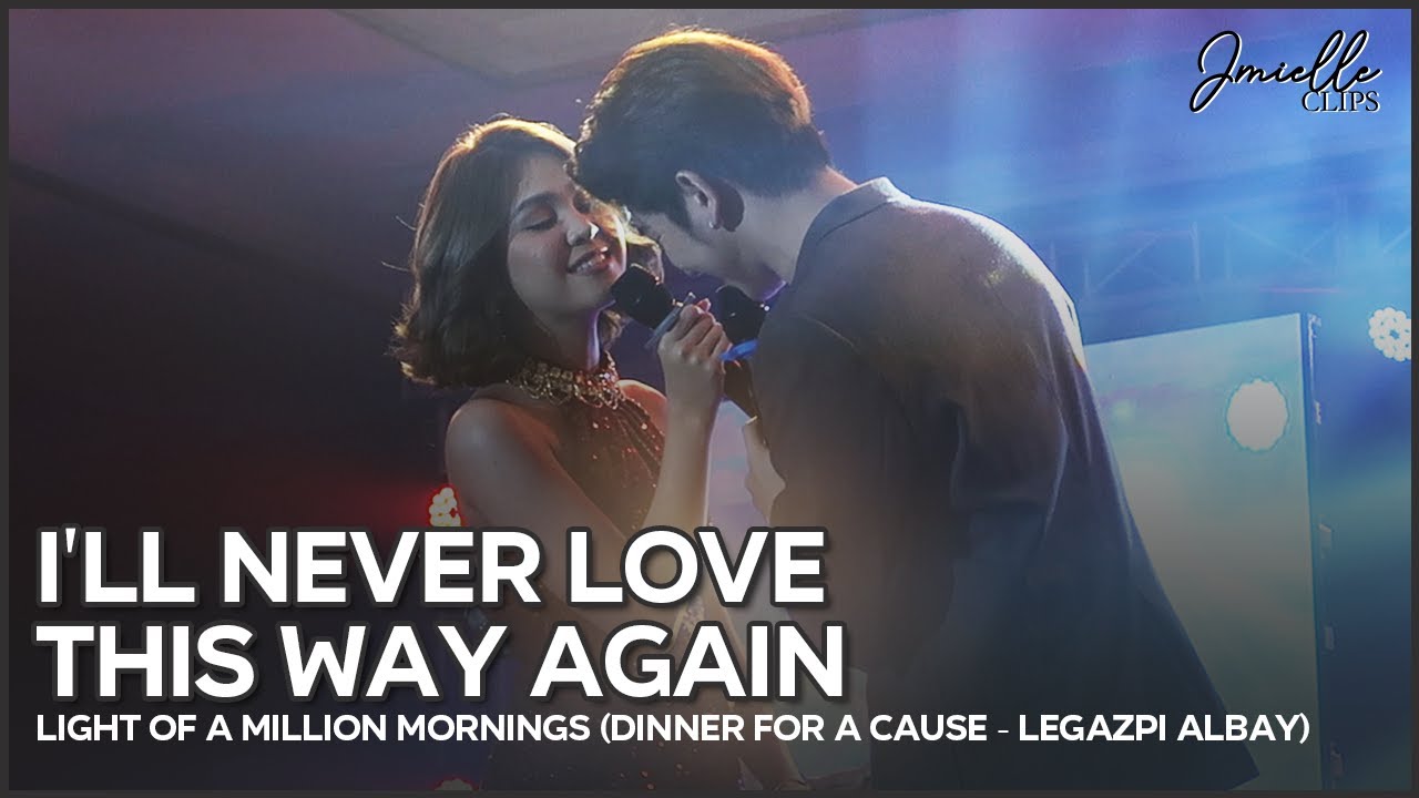 I'll Never Love This Way Again -JM Dela Cerna & Marielle Montellano (Light Of A Million Mornings)