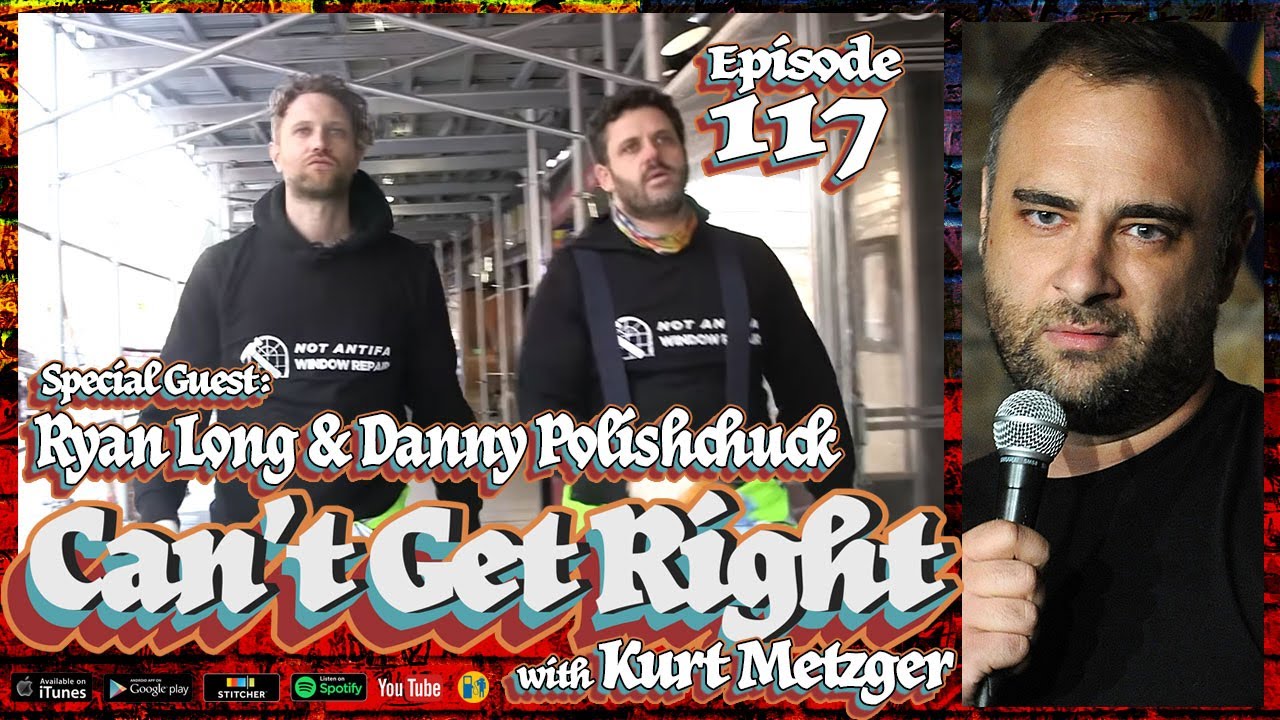 Non Normative Erections (Ryan Long & Danny Polishchuk | Can't Get Right with Kurt Metzger - Ep 117