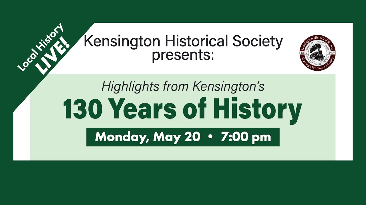 Highlights from Kensington's 130 Years of History
