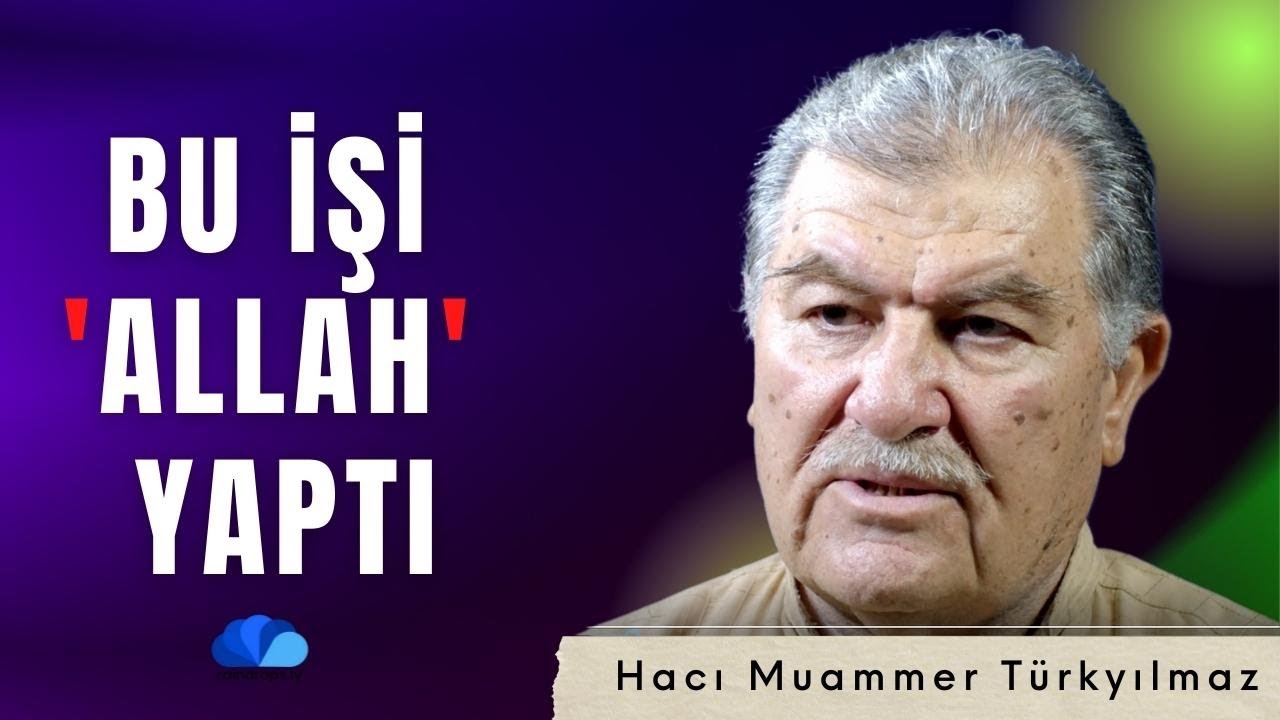 BU İŞİ ALLAH (cc) YAPTI - Hacı Muammer TÜRKYILMAZ / MUHACİR 8