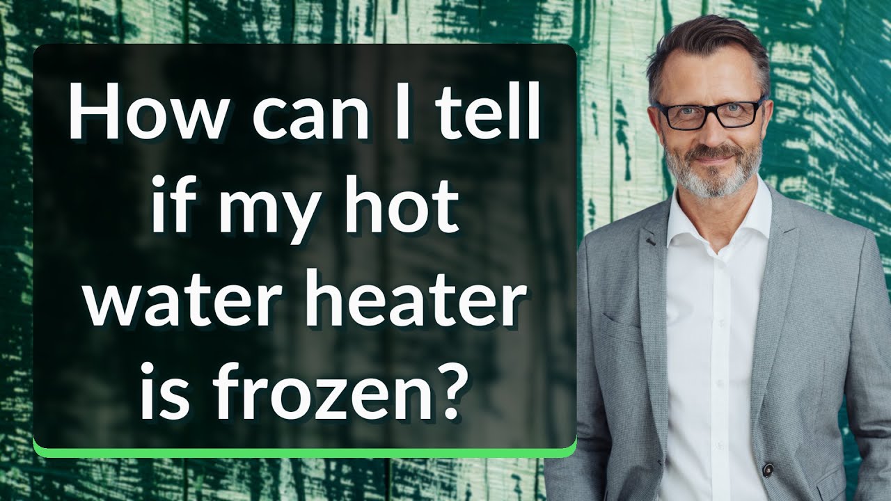How can I tell if my hot water heater is frozen?