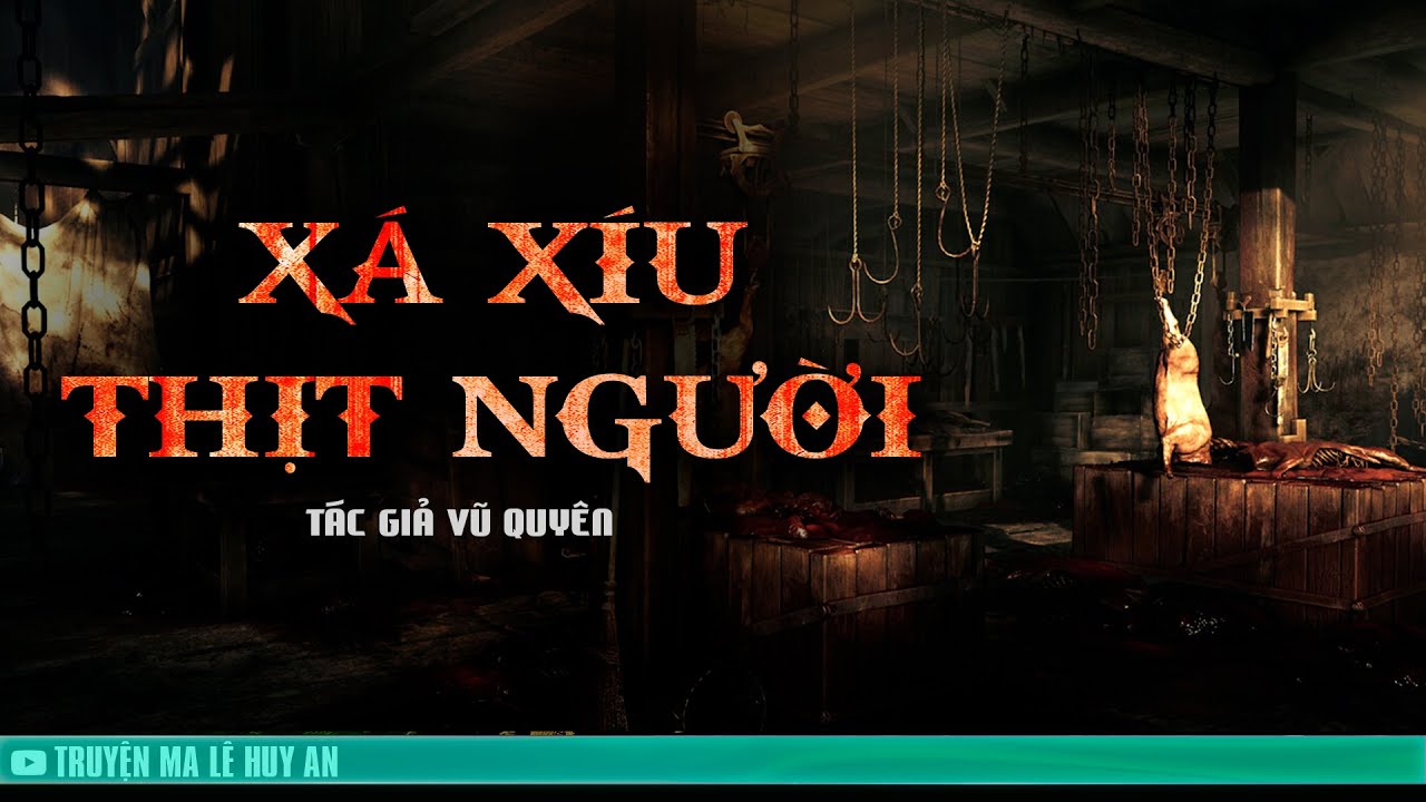 XÁ XÍU THỊT NGƯỜI - Chồng và tiểu tam lập mưu hại vợ | Truyện ma  Lê Huy An diễn đọc