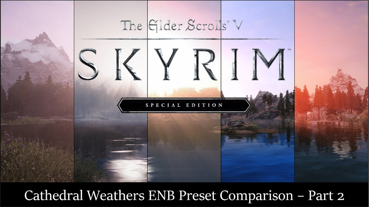 Best Skyrim Mods - ENB Presets for Cathedral Weathers, Part 2