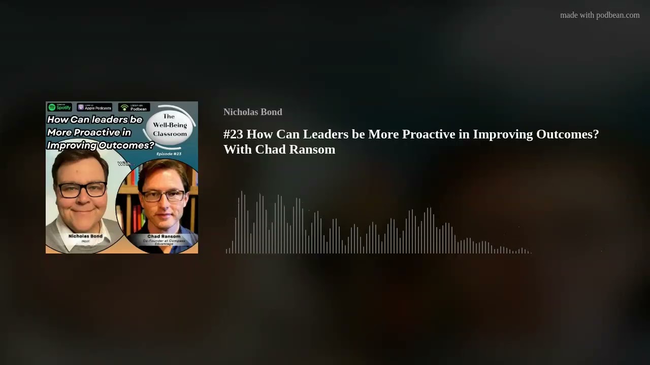 #23 How Can Leaders be More Proactive in Improving Outcomes? With Chad Ransom