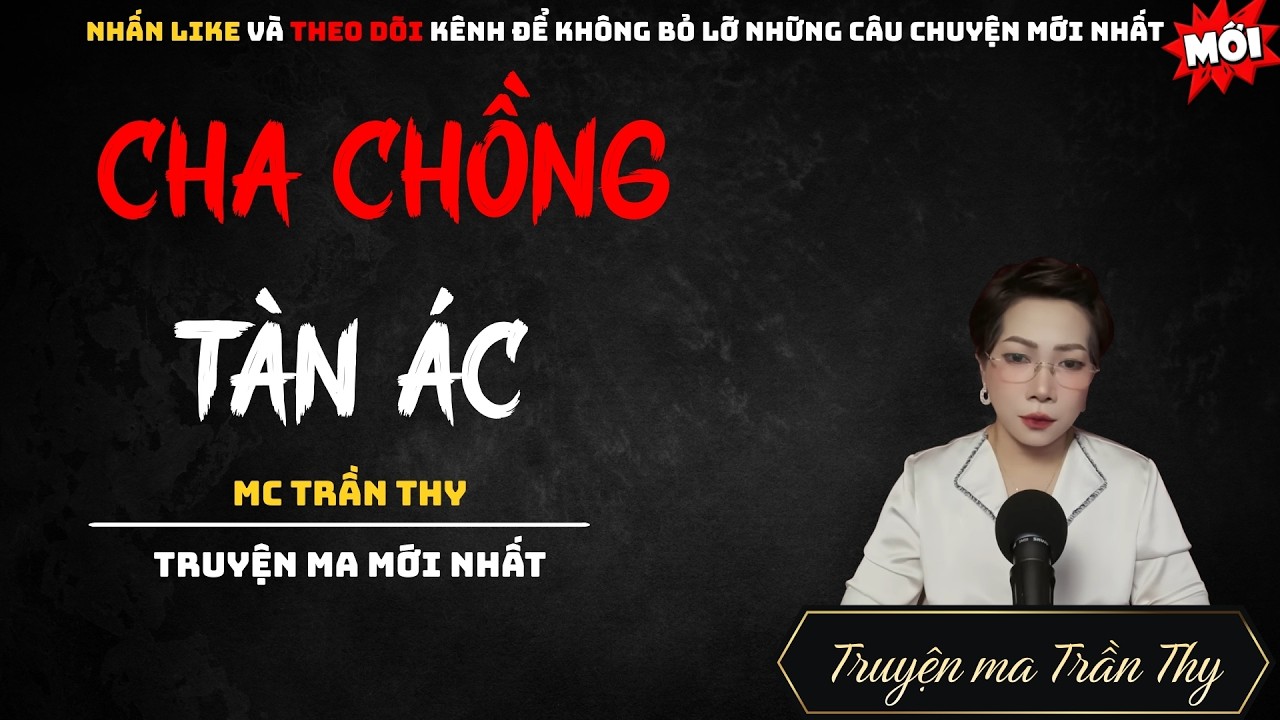 TRUYỆN MA MC TRẦN THY : CHA CHỒNG TÀN ÁC | NGHE TRUYỆN MA ĐÊM KHUYA KINH DỊ