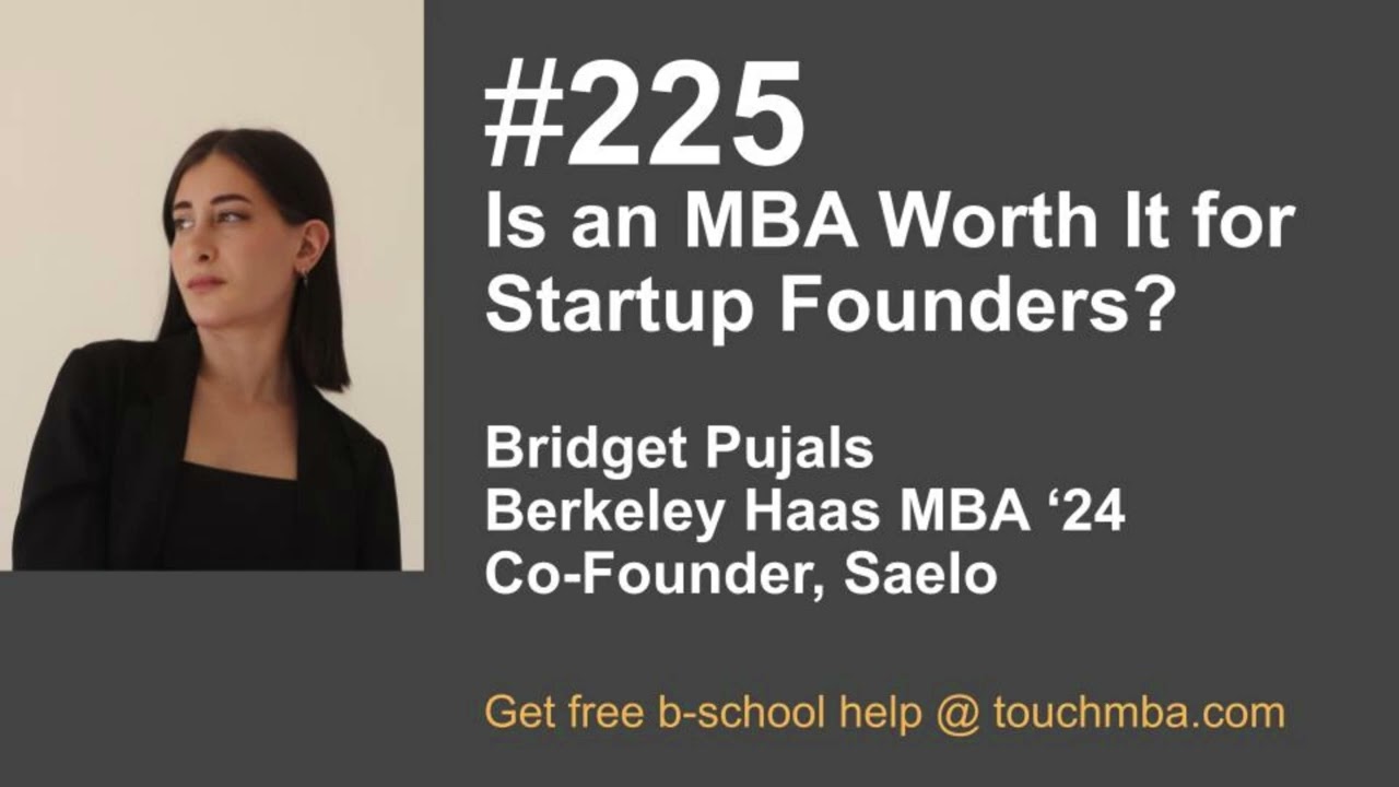 Is an MBA Worth It for Startup Founders? with Bridget Pujals, Berkeley Haas MBA ’24