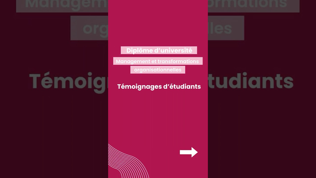 T&eacute;moignages des &eacute;tudiants du DU Management et transformations organisationnelles !