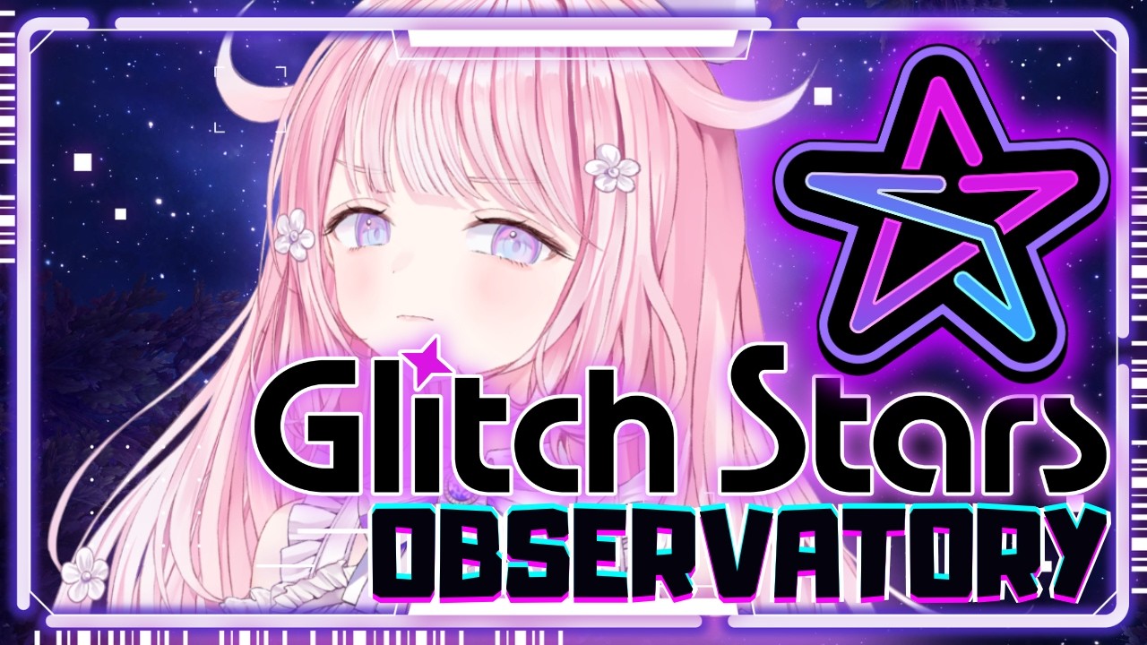 Glitch☆Stars Observatory - Week 3 of Feb