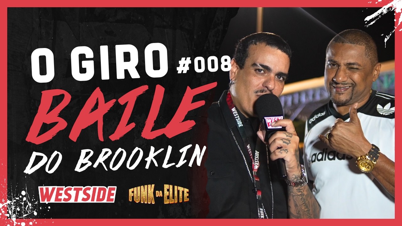 O Giro #008 – Entrevistas no Baile do Brooklyn - Funk da Elite